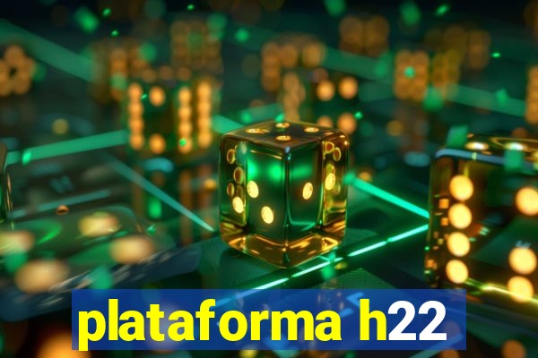 plataforma h22